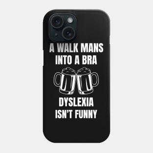 A Man Walk Into A Bar Dyslexia Phone Case