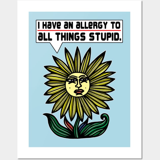 "I have an allergy to all things stupid." Wall Art by The BuddaKats