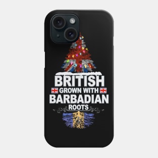 British Grown With Barbadian Roots - Gift for Barbadian With Roots From Barbados Phone Case