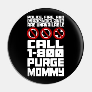 Purge Mommy's Emergency Hotline Pin