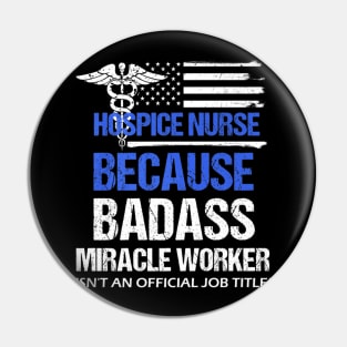 Badass Hospice Nurses Day Pin