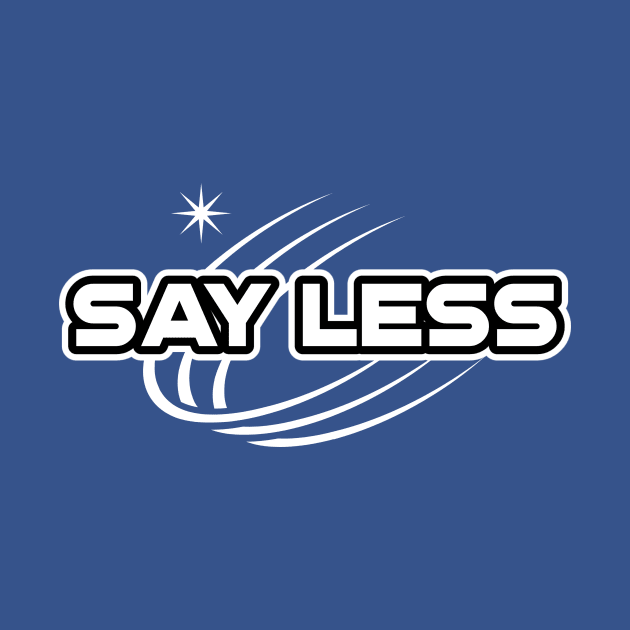 Funny Say Less tshirt Quote of the day let's do more shirt by Satrok