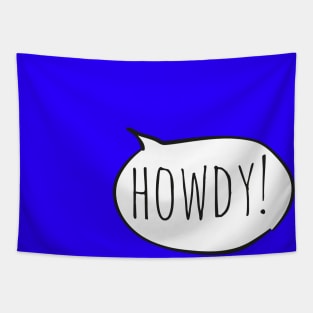 Cheerful HOWDY! with white speech bubble on blue Tapestry