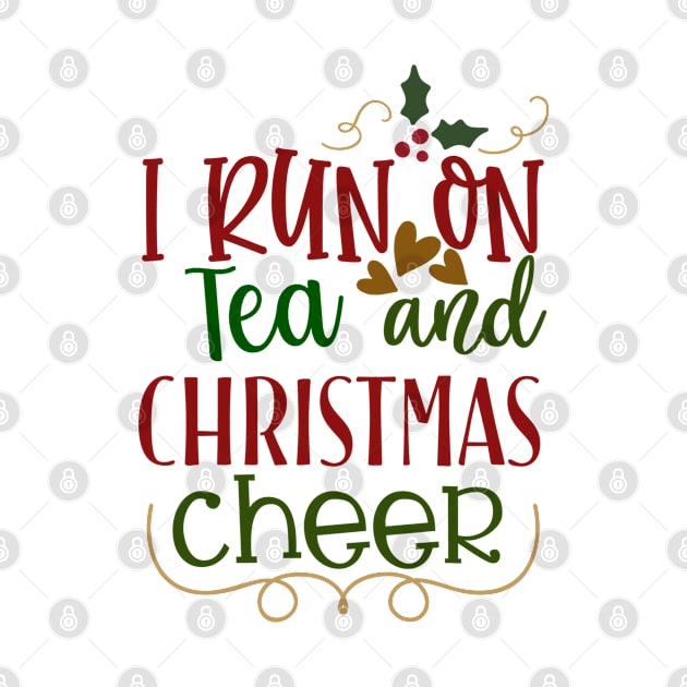 I Run On Tea and Christmas Cheer by Loganferret