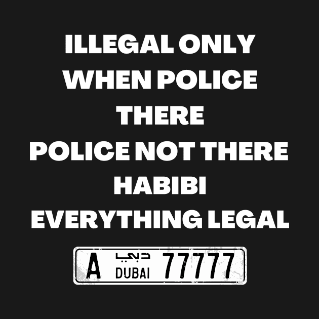 ILLEGAL ONLY WHEN POLICE THERE by Katebi Designs