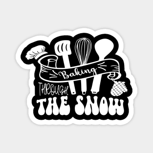 Funny Baking Through the Snow, Winter Baker Cooking Mom Magnet