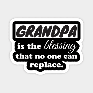 Grandpa is the blessing that no one can replace Magnet