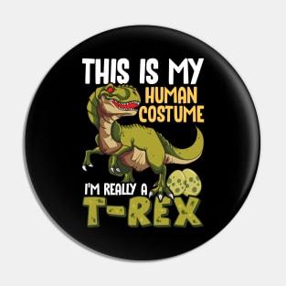 This Is My Human Costume I'm Really A T-Rex Pin