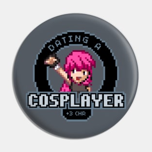 Dating A Cosplayer Pin