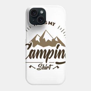 This is My Camping Shirt - Funny Camping Phone Case