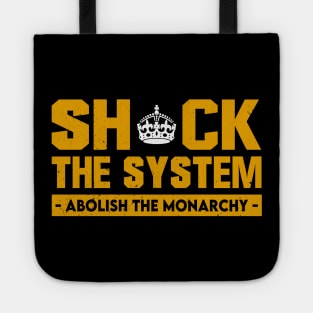 Shock The System Abolish The Monarchy T-Shirt Tote
