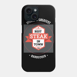 Worlds greatest barbecuer best steak intown Phone Case