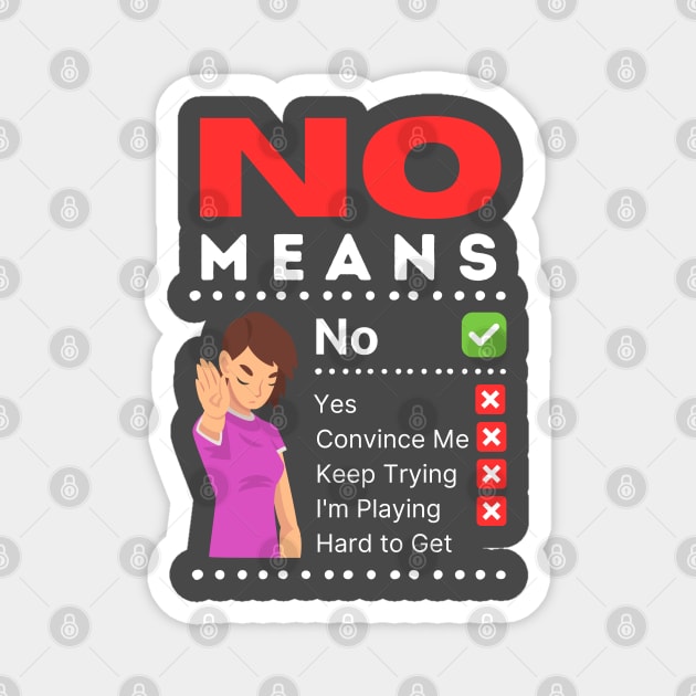 No means no.  No doesn't mean convince me. Magnet by CoopersDesignLab