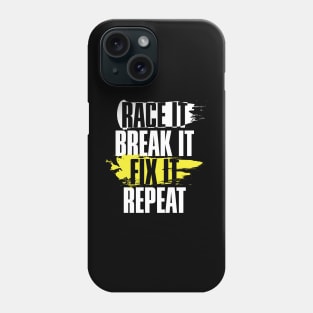 Race It Break It Fix It Repeat' Cool Racing Gift Phone Case