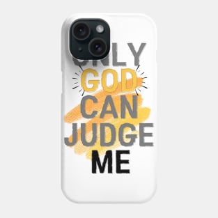 Only god can judge me Phone Case