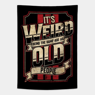 Vintage It's Weird Being the Same Age as Old People Tapestry
