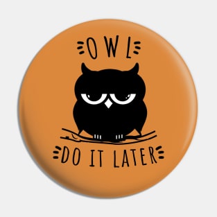 Owl Do It Later | Perfect Cute Funny Owl Procrastination Gift Idea Pin