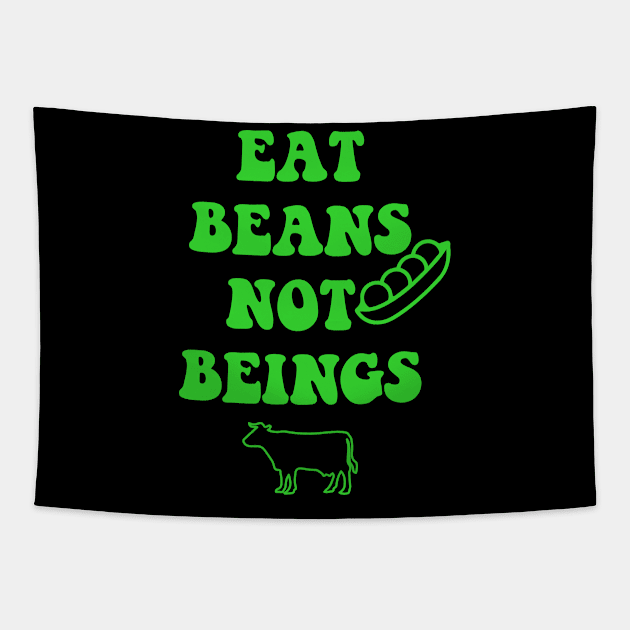 Eat beans not beings Tapestry by For the culture tees