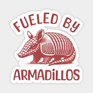 Fueled By Armadillos Magnet