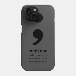 cont⨾nue • keep going • you matter • depression awareness Phone Case