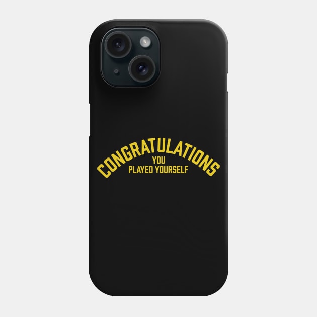 Congratulations You Played Yourself Phone Case by fromherotozero