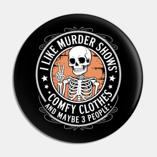 I Like Murder Shows Maybe 3 People Skull Funny Skeleton Joke Pin