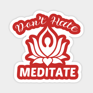 don't hate meditate Magnet