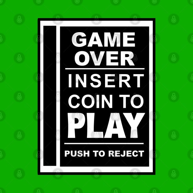 Game Over.  Insert Coin To Play. by BSquared