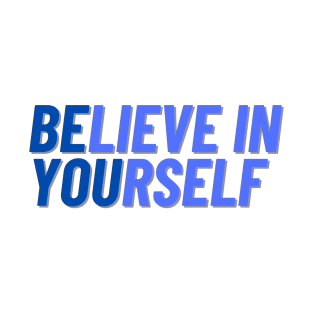 Believe in Yourself Be You T-Shirt