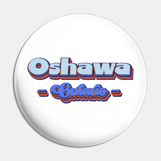 Oshawa, Ontario | I Love Oshawa Pin by Leo Stride