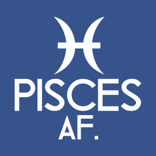 Pisces AF T-Shirt