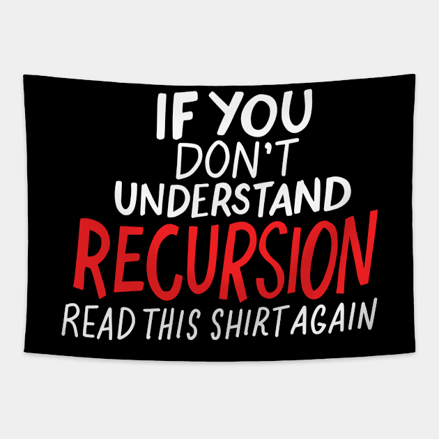 If You Don't Understand Recursion Read This Tee Again Tapestry by seiuwe