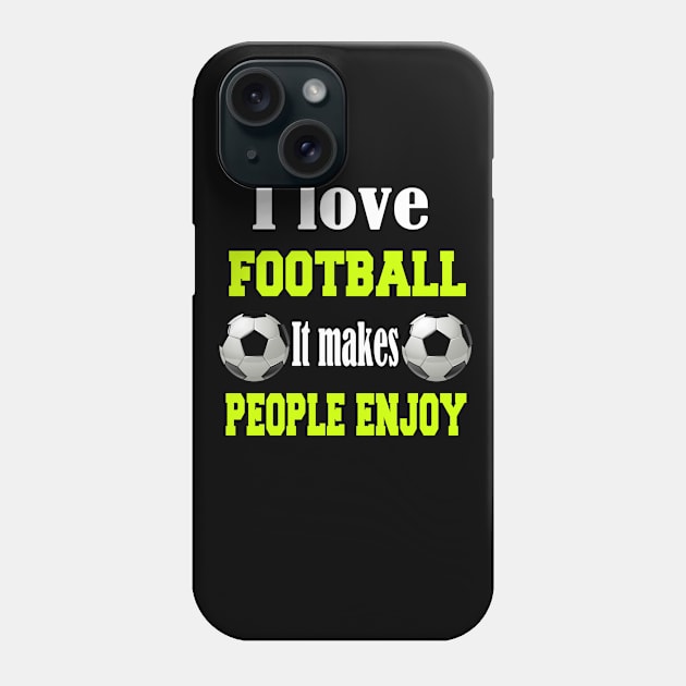 I love football, It makes people enjoy Phone Case by Emma-shopping