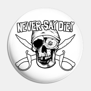 Never Say Die (black) Pin