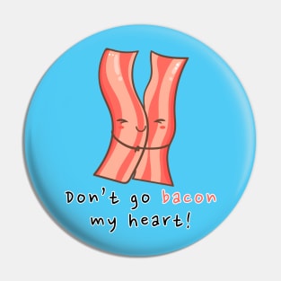 Don't go bacon my heart! Pin