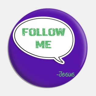 Bible quote "Follow Me" Jesus in green God Christian design Pin