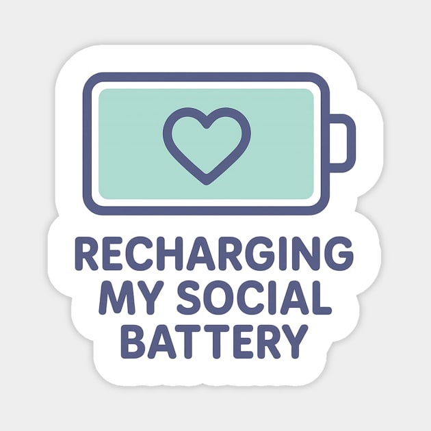 Recharging My Social Battery Magnet by Fauzi's Store