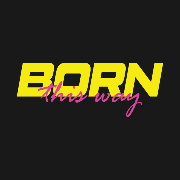 Born This Way (80s Gay Pride) by SNAustralia
