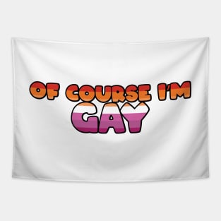 Of Course I'm Gay Sticker - Lesbian Tapestry