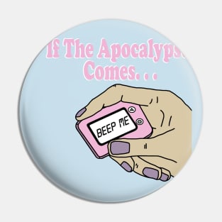 If The Apocalypse Comes Beep Me Pin