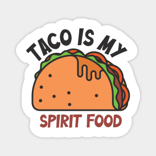 Taco is my Spirit food Magnet