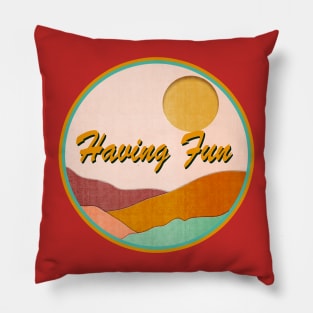 Having Fun Pillow