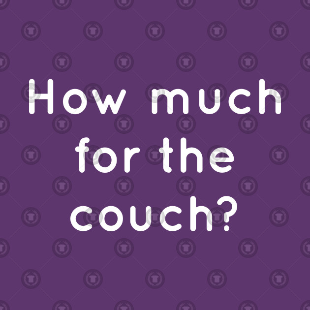 How Much For The Couch Meme Camiseta Teepublic Mx