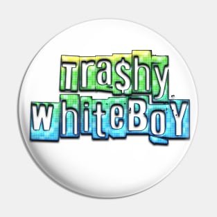 trashy whiteboy Pin