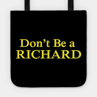 dont be a richard Tote