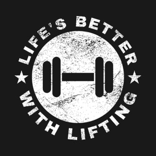 Life's Better with Lifting Funny Lifting T-Shirt