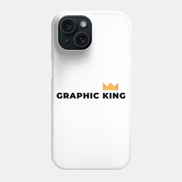 Graphic king Phone Case by GraphicDesigner