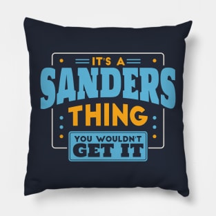 It's a Sanders Thing, You Wouldn't Get It // Sanders Family Last Name Pillow