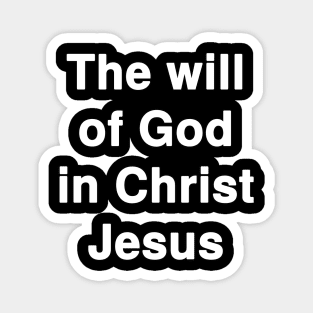 The will of God in Christ Jesus Magnet