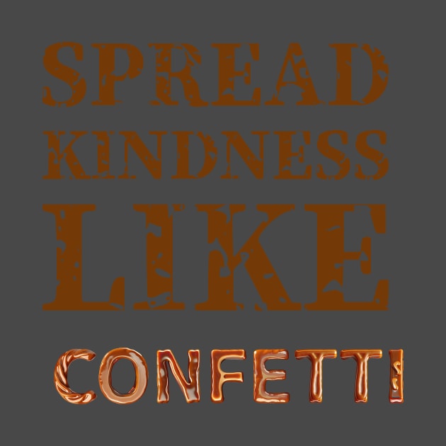 Positivity T-Shirt Spread kindness like confetti by G2SMARTIES